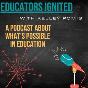 Educators Ignited: Proving What's Possible in Education
