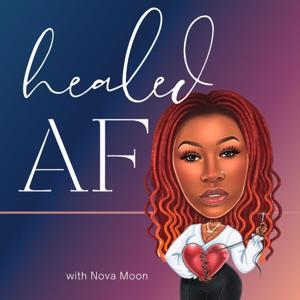 Healed AF! Podcast