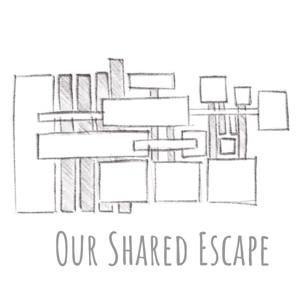 Our Shared Escape