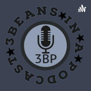 3 Beans In A Podcast