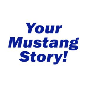 Your Mustang Story!