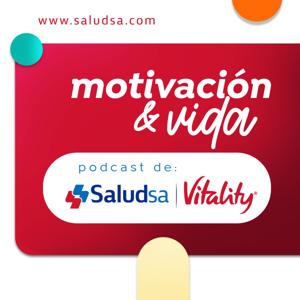 Motivación y Vida un Podcast de Saludsa Vitality