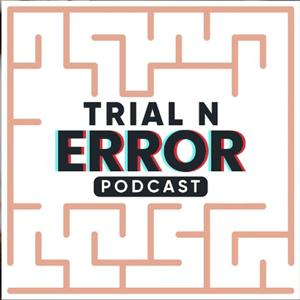 TRIAL N ERROR