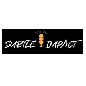 Subtle Impact TV Podcast