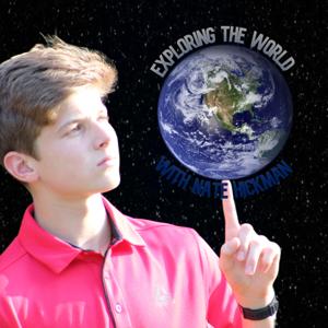 Exploring the World with Nate Hickman