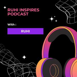 Ruhi Inspires Podcast