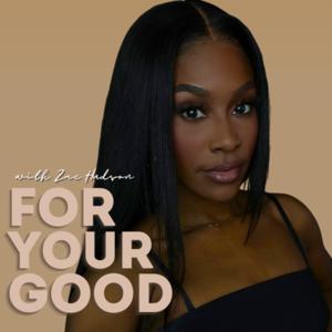 For Your Good Podcast