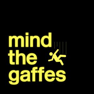 Mind The Gaffes