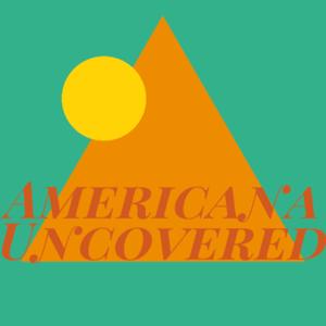 Americana Uncovered