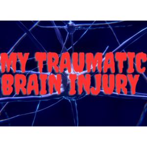 My Traumatic Brain Injury