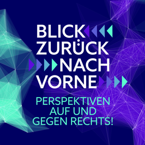 Blick zurück nach vorne. Perspektiven auf und gegen Rechts!