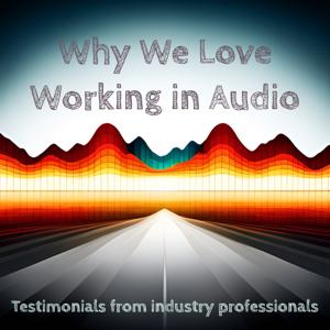 Why We Love Working in Audio
