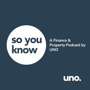 So you know - a Finance & Property podcast by UNO