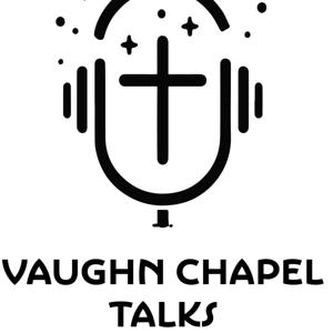 Vaughn Chapel Talks: Christianity with Hard Questions and Tough Answers