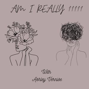 Am I Really???? Podcast