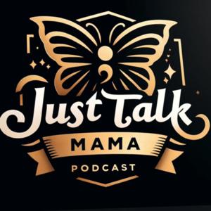 Just Talk Mama
