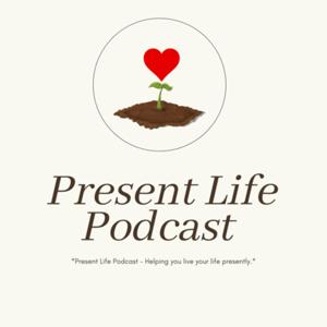 Present Life Podcast
