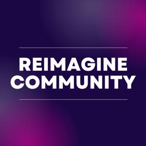 Reimagine Community