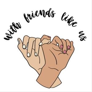 With Friends Like Us