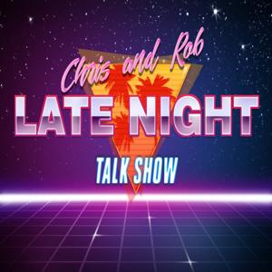 The Chris & Rob Late Night Talk Show