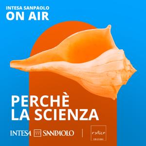 Perché la scienza - Intesa Sanpaolo On Air