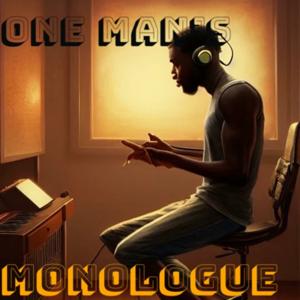 One Man’s Monologue