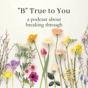 "B" True to You