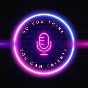 So You Think You Can Talent?