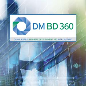 Duane Morris Business Development 360 Podcast with Joe West