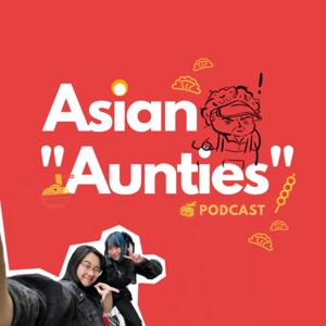 Asian "Aunties" Podcast w/ Rachel + Aoife