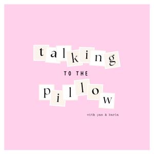 Talking to the Pillow