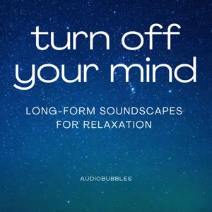 Turn off Your Mind