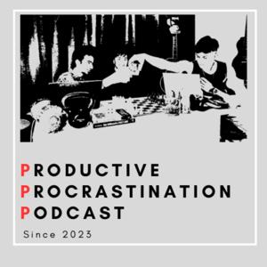 Productive Procrastination Podcast