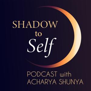 Shadow to Self by Acharya Shunya
