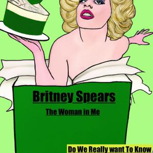 Britney Spears New Book: The Woman in Me (Do We Really Want to Know)?