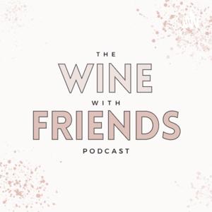 The Wine with Friends Podcast