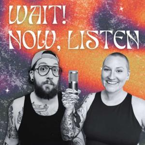 Wait Now Listen Podcast