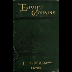 Eight Cousins by Louisa May Alcott (1832 - 1888)