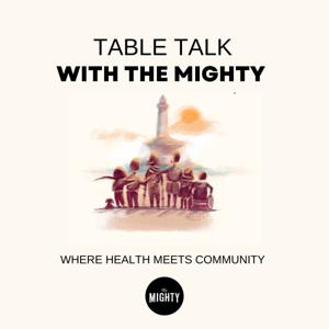 Table Talk With The Mighty