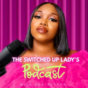 The Switched Up Lady's Podcast