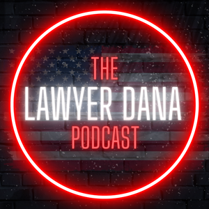 The Lawyer Dana Podcast