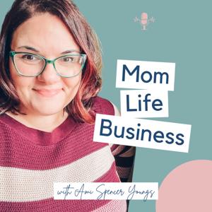 Mom | Life | Business - Mindset, Strategy & Stories for Mom Entrepreneurs