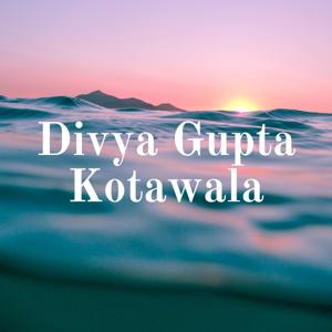 Divya Gupta Kotawala