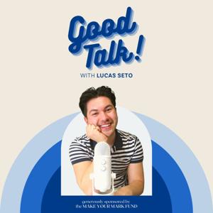 Good Talk! with Lucas Seto