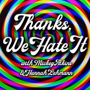 Thanks, We Hate It