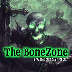The BoneZone: A Trading Card Game Podcast