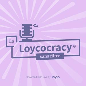 La Loycocracy, sans filtre!