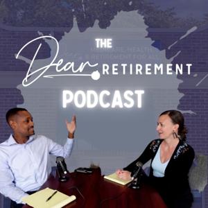 The Dear Retirement Podcast