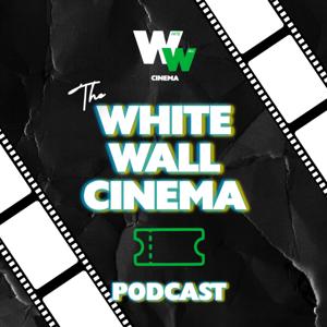 White Wall Cinema Podcast