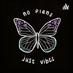 no plans just vibes